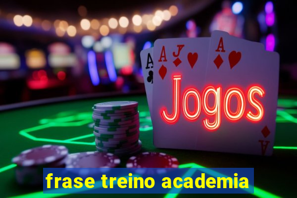 frase treino academia